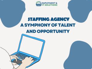 Read more about the article Staffing Agency: A Symphony of Talent and Opportunity