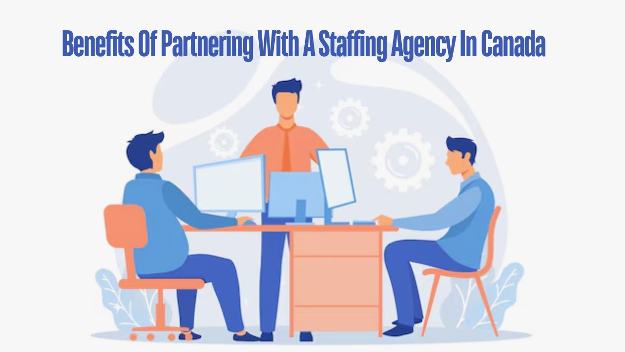 Read more about the article Benefits Of Partnering With A Staffing Agency In Canada