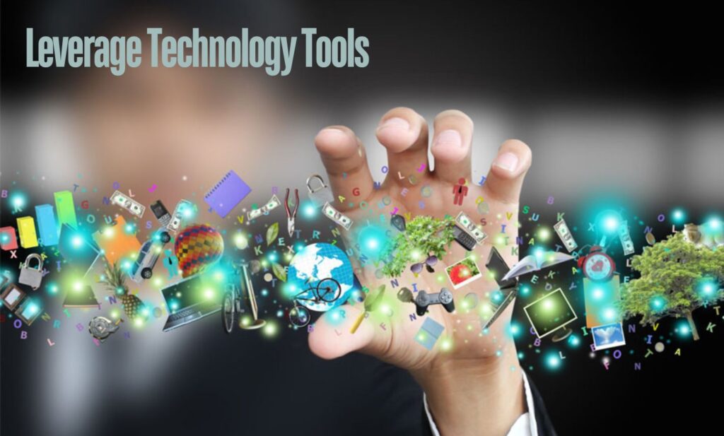 Leverage Technology and Tools